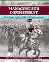 Managing for Commitment: Developing Loyalty in a Changing Workplace (The Fifty Minute Series)