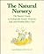 The Natural Nursery: The Parent's Guide to Ecologically Sound, Nontoxic, Safe, and Healthy Baby Care