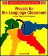Visuals for the Language Classroom