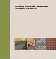 Envisioning Architecture: Drawings from the Museum of Modern Art (Hardcover)