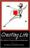 Creating Life: The Aesthetic Utopia of Russian Modernism (Hardcover)