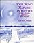 Exploring Nature in Winter by Alan M. Cvancara