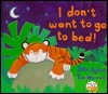 I Don't Want to Go to Bed! (Board book)