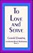 To Love and Serve by Gerald Darring