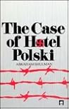 Case of Hotel Polski: An Account of One of the Most Enigmatic Episodes of World War II