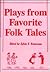 Plays from Favorite Folk Tales: 25 One-Act Dramatizations of Stories Children Love