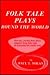 Folk Tale Plays Round the World : A Collection of Royalty-Free, One-Act Plays for Young People About Lands Far and Near