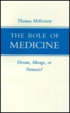 The Role of Medicine: Dream, Mirage, or Nemesis? (Princeton Legacy Library)