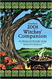 Llewellyn's 2008 Witches' Companion: An Almanac for Everyday Living