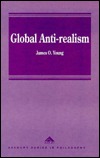 Global Anti-Realism (Avebury Series in Philosophy)