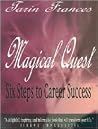 Magical Quest : Six Steps to Career Success Magical Quest : Six Steps to Career Success
