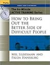 The 60-Minute Active Training Series: How to Bring Out the Better Side of Difficult People, Participant's Workbook