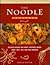 Noodle Cookbook Delicious Recipes for Crispy, Stir-fried, Boiled, Sweet, Spicy, Hot, and Cold Noodle
