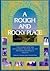 Rough and Rocky Place: The ...