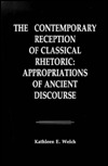 The Contemporary Reception of Classical Rhetoric: Appropriations of Ancient Discourse (Paperback)