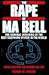 The Rape of Ma Bell: The Criminal Wrecking of the Best Telephone System in the World