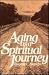 Aging as a Spiritual Journey by Eugene C. Bianchi Aging as a Spiritual Journey by Eugene C. Bianchi
