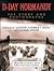 D-Day Normandy: The Story a...