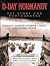 D-Day Normandy: The Story and Photographs/Official 50th Anniversary Volume Battle of Normandy Foundation