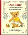 Our Baby: A Book of Records and Memories Our Baby: A Book of Records and Memories