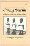Curing Their Ills: Colonial Power and African Illness (Paperback)