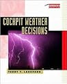 Cockpit Weather Decisions (Practical Flying Series)
