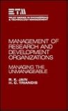 Management of Research and Development Organizations: Managing the Unmanageable (Wiley Series in Engineering and Technology Management)