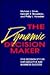The Dynamic Decision Maker: Five Decision Styles for Executive and Business Success (Jossey Bass Business & Management Series)