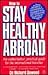 How to Stay Healthy Abroad: An Authoritative, Practical Guide for the International Traveller