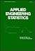 Applied Engineering Statistics (Statistics: A Series of Textbooks and Monographs)