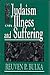 Judaism on Illness and Suffering