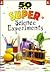 50 Nifty Super Science Experiments