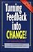 Turning Feedback Into Change!: 31 Principles for Managing Personal Development Through Feedback