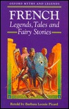 French Legends, Tales and Fairy Stories (Oxford Myths and Legends)