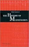 A Short Account of the History of Mathematics by W.W. Rouse Ball