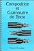 Composition Et Grammaire De Texte (French Edition)