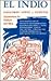 El Indio: An Extraordinary Novel of Mexican Life and People Who Are Descendants of the Aztecs