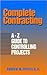Complete Contracting: A to Z Guide to Controlling Projects