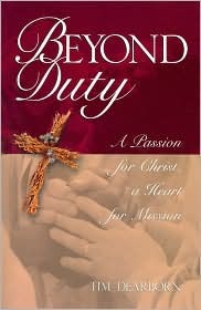 Beyond duty: A passion for Christ, a heart for mission (Paperback)