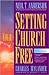 Setting Your Church Free: A Biblical Plan to Help Your Church