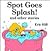 Spot Goes Splash! and Other Stories