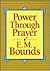 Power Through Prayer by E.M. Bounds Power Through Prayer by E.M. Bounds