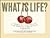 What Is Life?: A Bowl of Cherries and Nearly 800 Other Answers