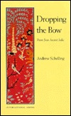 Dropping the Bow: Poems from Ancient India (International Series)