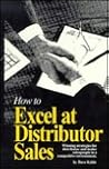 How to Excel at Distributor Sales In the New Millenium How to Excel at Distributor Sales In the New Millenium