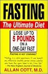 Fasting: The Ultimate Diet Fasting: The Ultimate Diet