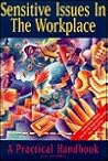 Sensitive issues in the workplace: A practical handbook (The Industrial society practical handbook series)