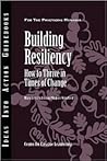 Building Resiliency: How to Thrive in Times of Change Building Resiliency: How to Thrive in Times of Change