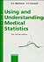 Using and Understanding Medical Statistics
