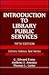 Introduction to Library Public Services (Library Science Text Series)